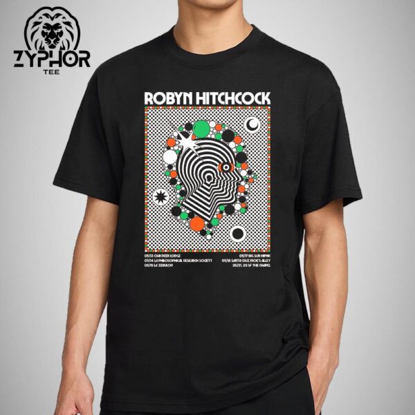 Robyn Hitchcock California Tour Date On May 2025 Unisex T-shirt